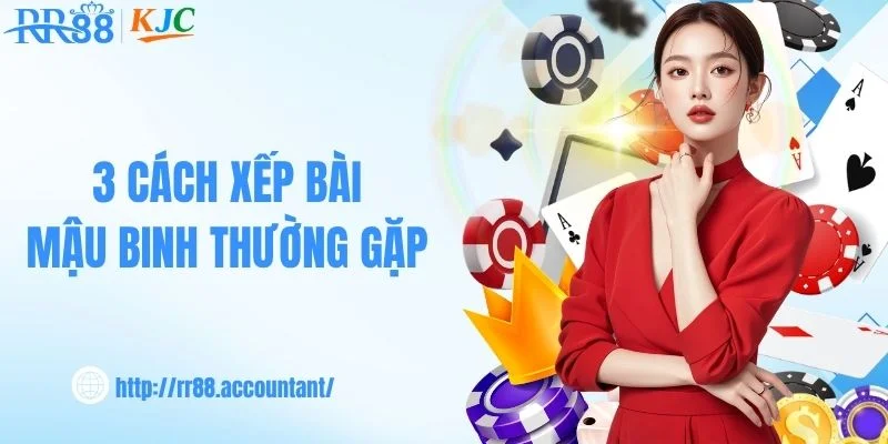 3 cách xếp bài mậu binh thường gặp 