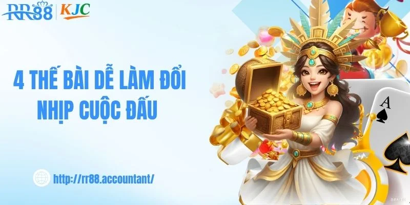 4 thế bài dễ làm đổi nhịp cuộc đấu