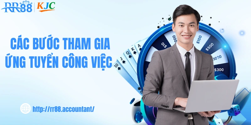 Các bước tham gia ứng tuyển công việc