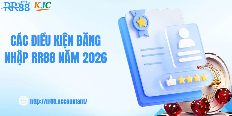 Các điều kiện đăng nhập RR88 năm 2026