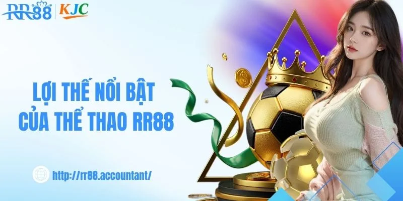 Các ưu thế nổi bật của chuyên mục thể thao RR88 