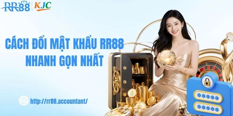 Cách đổi mật khẩu RR88 nhanh gọn nhất