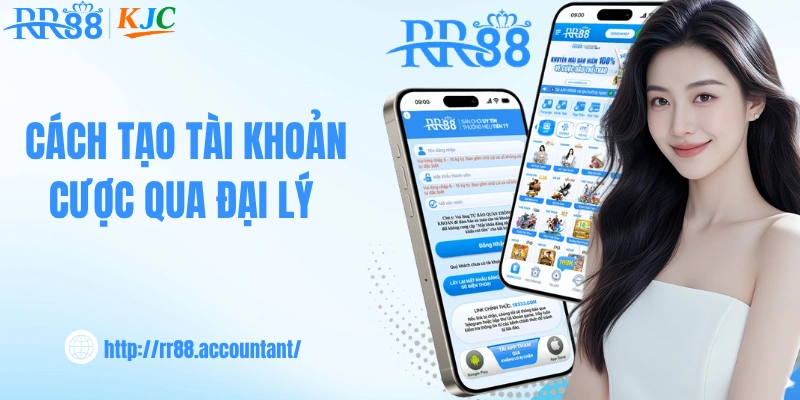 Cách tạo tài khoản cược qua đại lý