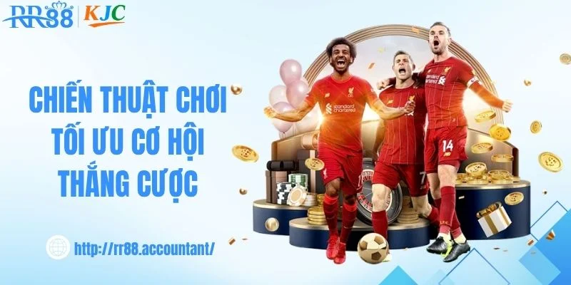 Chiến thuật chơi tối ưu cơ hội thắng cược