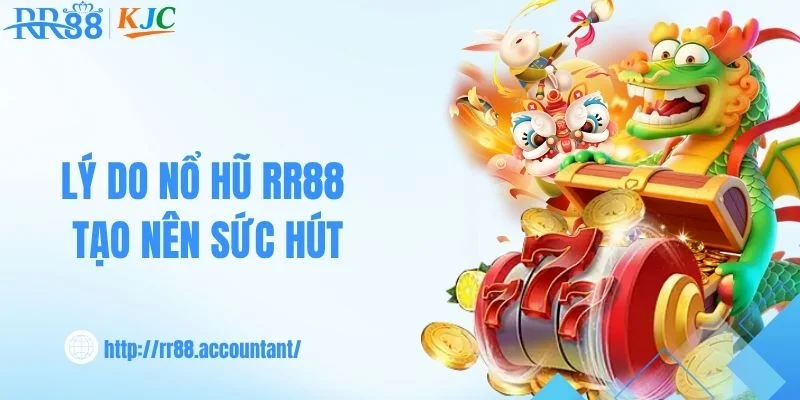 Điểm qua những nét nổi bật của nổ hũ RR88