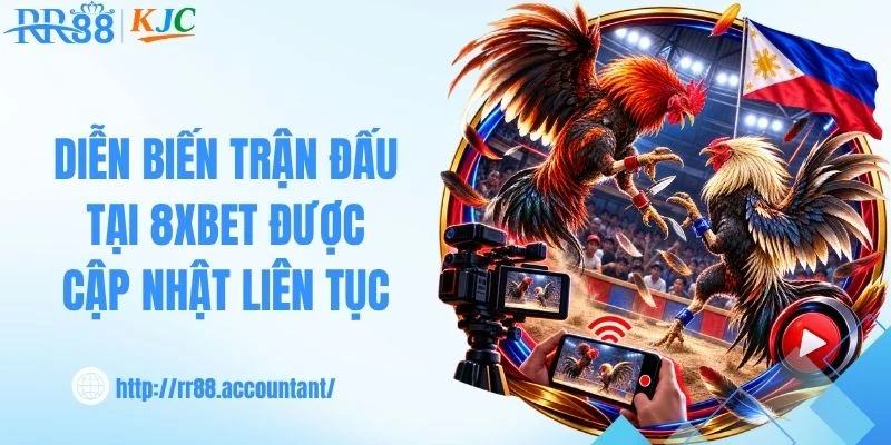 Diễn biến trận đấu tại 8XBET được cập nhật liên tục