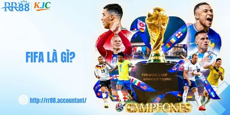 FIFA Là Gì? Tìm Hiểu Tổ Chức Bóng Đá Lớn Nhất Thế Giới