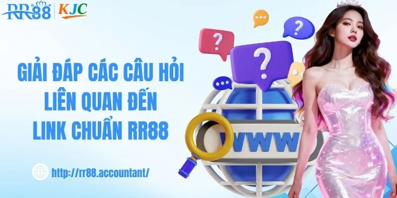 Giải đáp các câu hỏi liên quan đến link chuẩn RR88