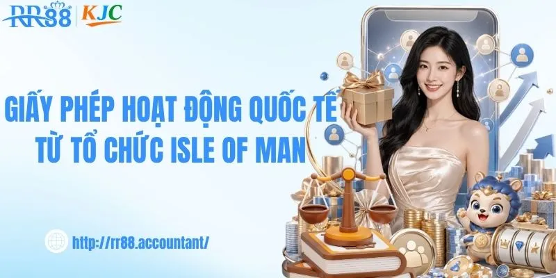 Giấy phép hoạt động quốc tế từ tổ chức Isle of Man