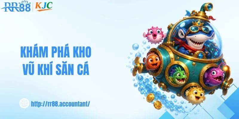 Khám phá kho vũ khí săn cá