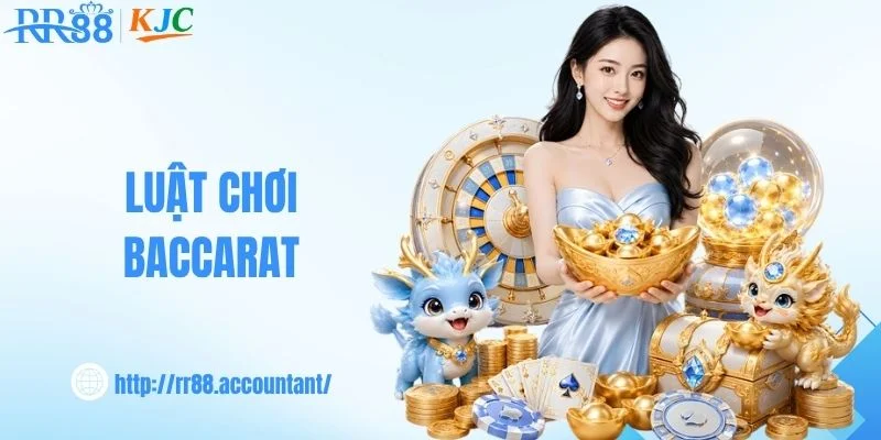 Luật Chơi Baccarat - Khám Phá Quy Tắc Rút Bài Chuẩn Xác