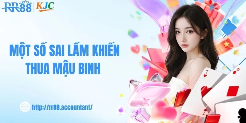 Một số sai lầm khiến thua mậu binh 