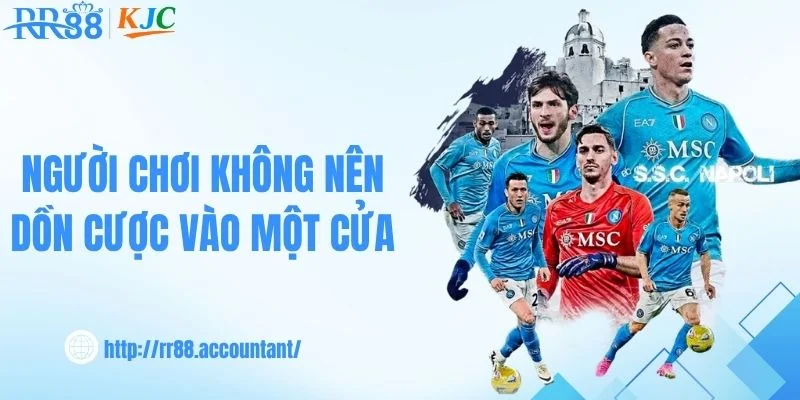 Người chơi không nên dồn cược vào một cửa