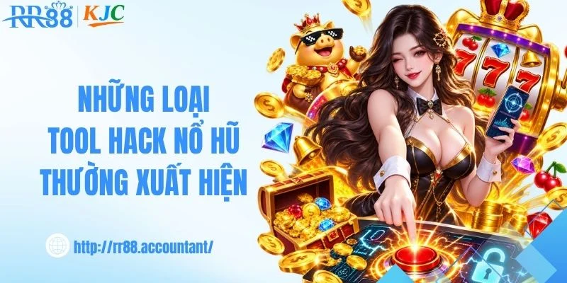 Những loại tool hack nổ hũ thường xuất hiện