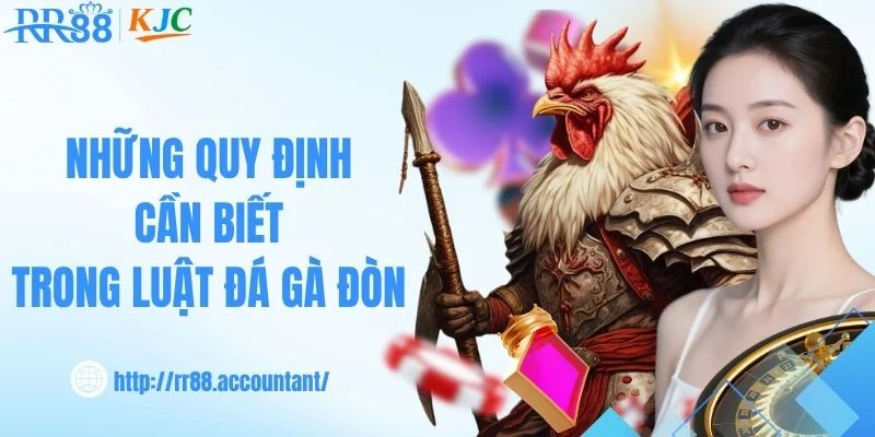 Những quy định cần biết trong luật đá gà đòn