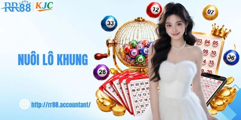 Nuôi Lô Khung - Hướng Dẫn Vào Tiền Chuẩn Cho Tân Thủ