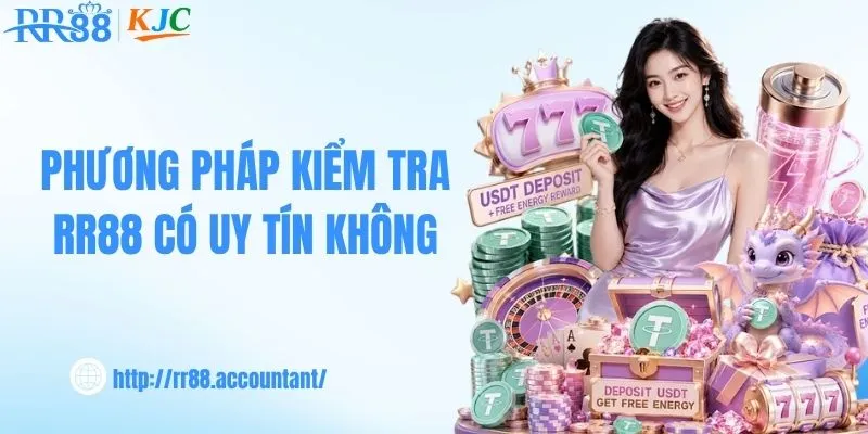 Phương pháp kiểm tra RR88 có uy tín không
