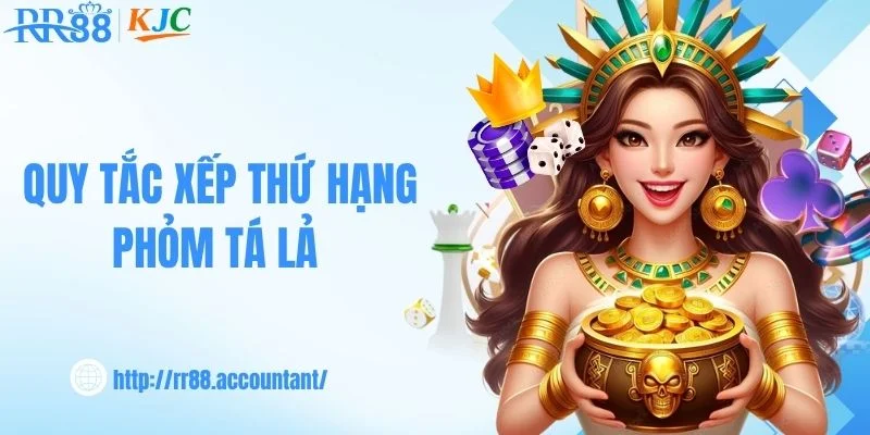 Quy tắc xếp thứ hạng phỏm tá lả 