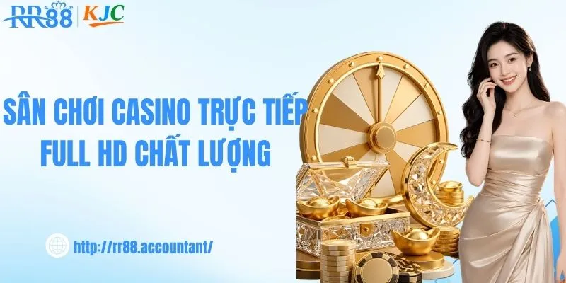 Sân chơi casino trực tiếp Full HD chất lượng