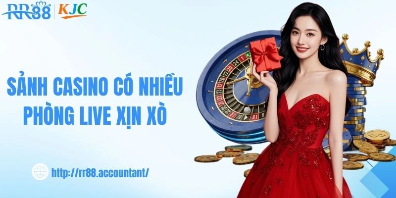 Sảnh casino có nhiều phòng live xịn xò