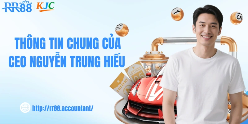 Thông tin chung của CEO Nguyễn Trung hiếu