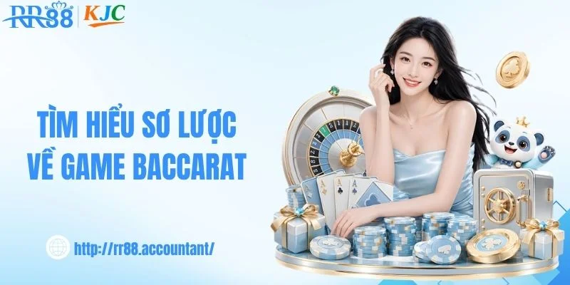 Tìm hiểu sơ lược về game baccarat