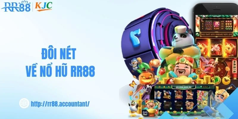 Toàn cảnh về nổ hũ RR88 dành cho người mới