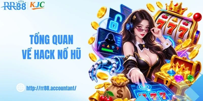 Tổng quan thông tin về hack nổ hũ