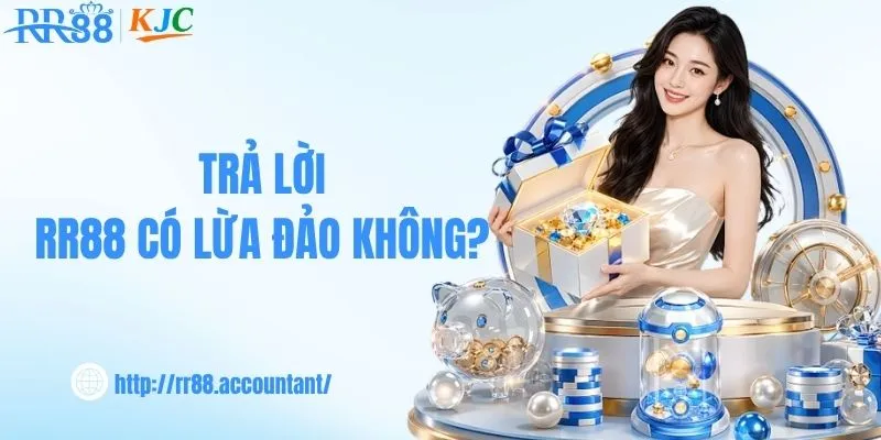 Trả lời RR88 có lừa đảo không?