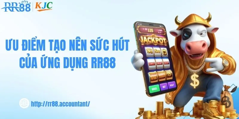 Ưu điểm tạo nên sức hút của ứng dụng RR88