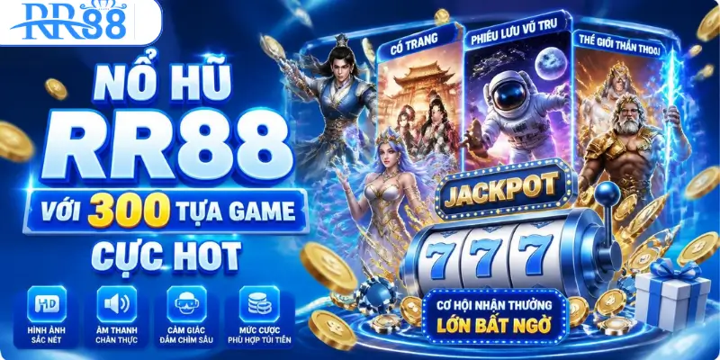 Nổ hũ RR88 với 300 tựa game cực hot